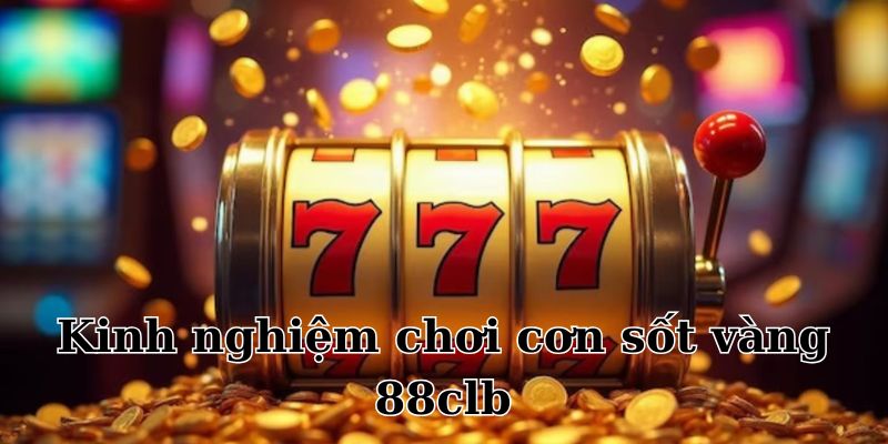 Kinh nghiệm chơi siêu đỉnh của các chuyên gia 