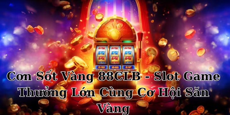 Cơn sốt vàng 88clb