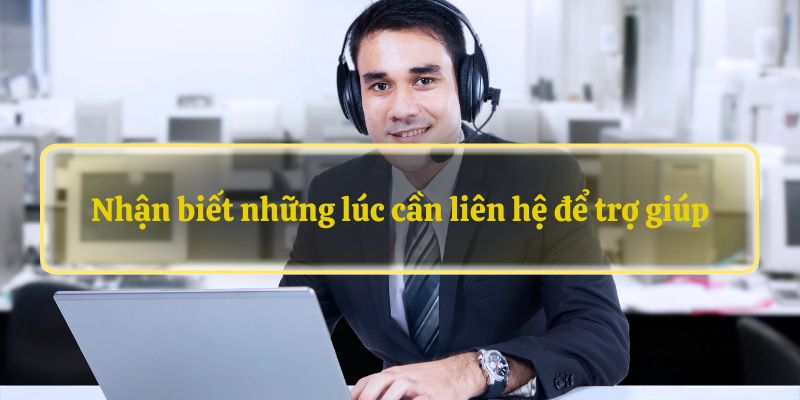 Nhận biết những lúc cần trợ giúp