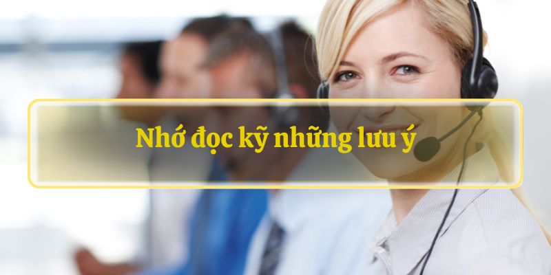 Nhớ đọc kỹ những lưu ý