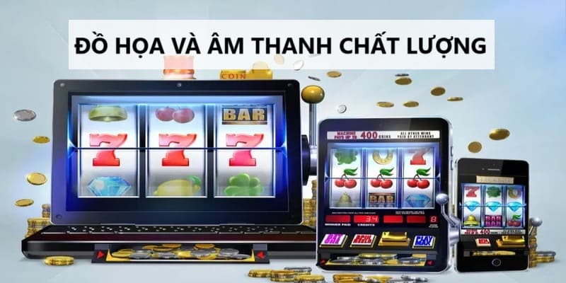 Đồ họa và âm thanh chất lượng